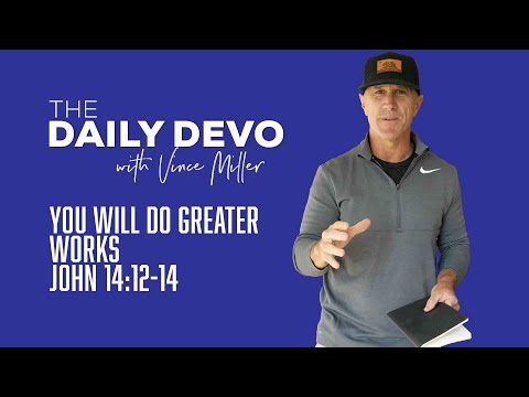 You Will Do Greater Works | John 14:12-14