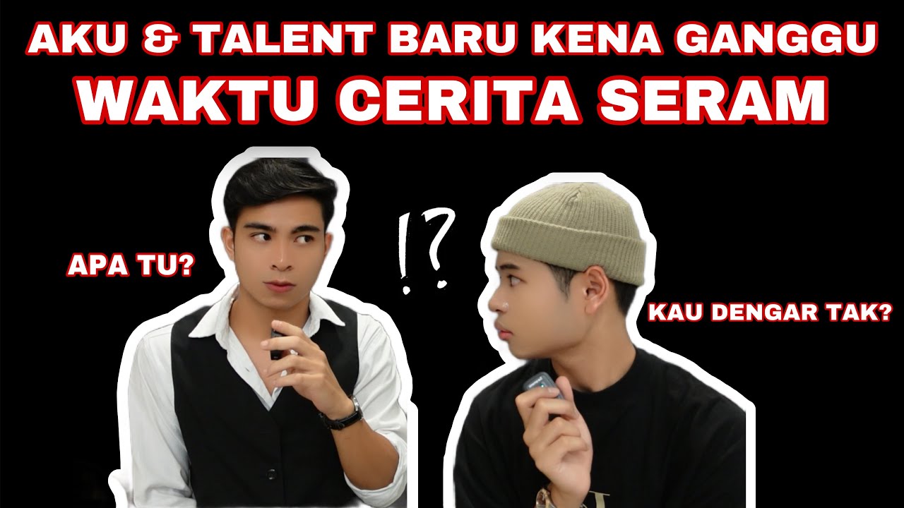 AKU & TALENT BARU KENA GANGGU WAKTU CERITA SERAM😭😰‼️