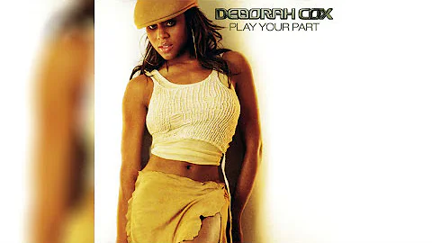 Deborah Cox - Play Your Part (Luis Erre's Need A P...