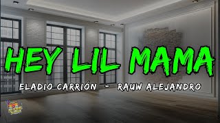 Hey Lil Mama - Eladio Carrion, Rauw Alejandro Letras / Lyrics!