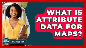 What Is Attribute Data For Maps? - The Student Atlas