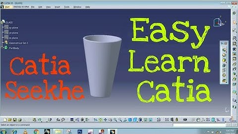 CATIA V5 TUTORIAL 1 : HOW TO MAKE A STEEL GLASS ON CATIA