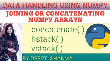Data Handling using NumPy | Joining or Concatenating NumPy arrays | Python NumPy Tutorial | Part-5