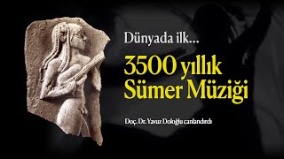 Dünyada Ilk 3500 Yıllık Sümer Müziği...