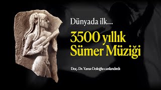 Dünyada Ilk 3500 Yıllık Sümer Müziği 