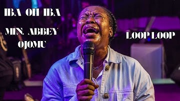 Iba Oh Iba (Loop) - Min. Abbey Ojomu| Min. Nathaniel Bassey| Min. Dunsin Oyekan