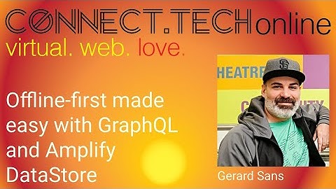 Connect.Tech online - Offline-first made easy with GraphQL and Amplify DataStore