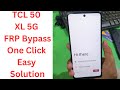 TCL 50 XL 5G T702W FRP Bypass One Click Easy Solution - tcl 50 xl 5g frp bypass