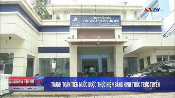 CanThoWassco - Thanh toán tiền nước được thực hiện bằng hình thức trực tuyến