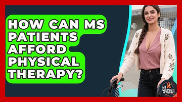 How Can MS Patients Afford Physical Therapy? - MS Support Network