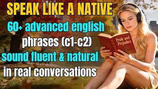 Master 60+ Advanced English Phrases (C1–C2) | Speak Fluently &amp; Naturally in Real Conversations Ep.2