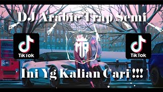 DJ Arabic Trap Semi Viral TikTok Terbaru 2023