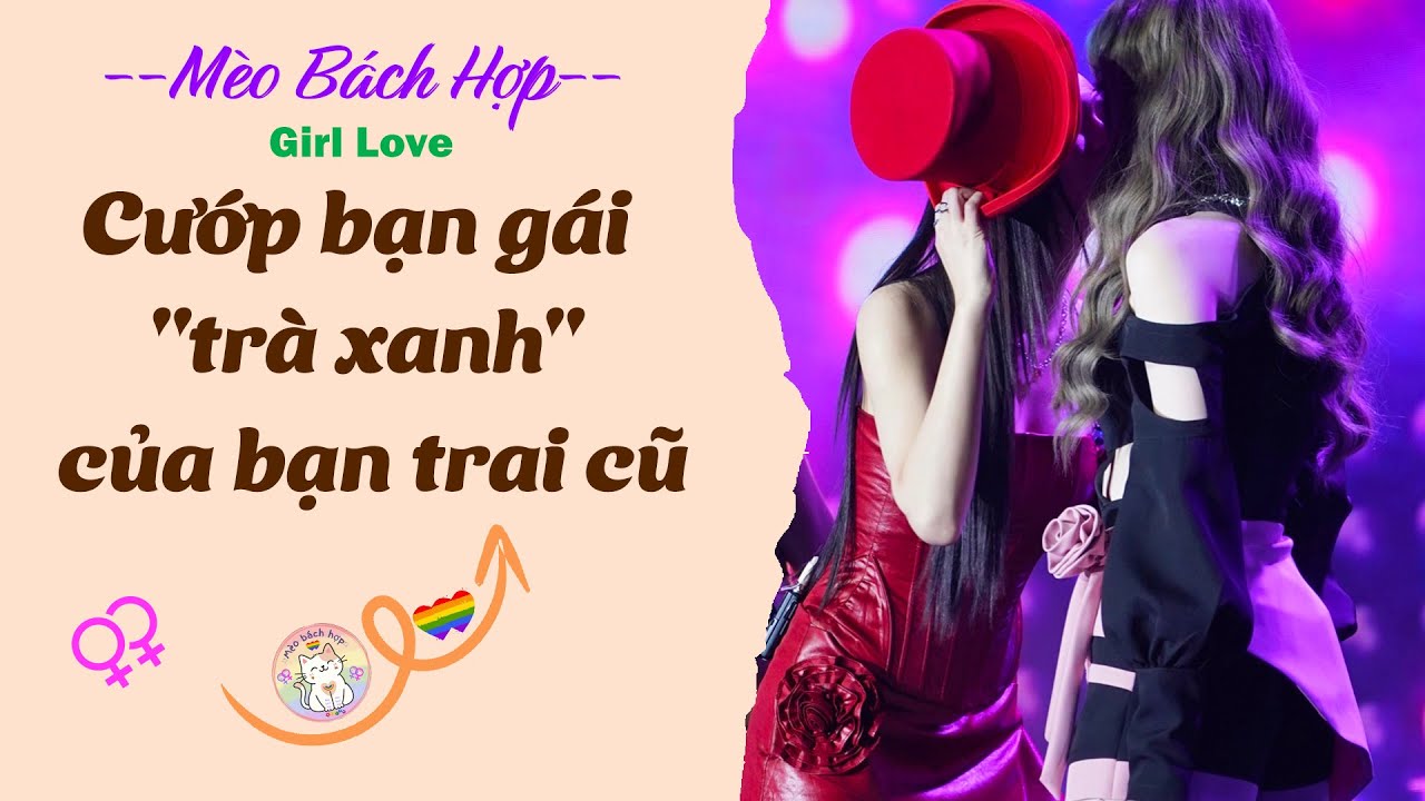 Bách Hợp | CƯỚP BẠN GÁI 