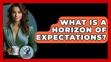 What Is A Horizon Of Expectations? - Philosophy Beyond