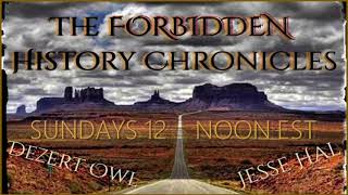 The Forbidden History Chronicles - Sunday 12 Noon EST - Link's Below