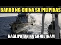 LUMIPAT NA! Ilang Barko ng China Sa West Philippine Sea, Nasa Vietnam Na! | sirlester