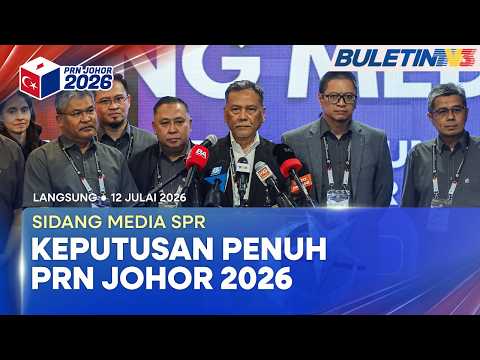 [LANGSUNG] PRN Johor 2026: Sidang Media SPR | 12 Julai 2026