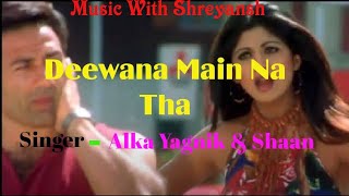 Deewana Main Na Tha | ❤Romantic💏 Love Song❤ | Alka Yagnik| Shaan | Indian | Sanny Deol |