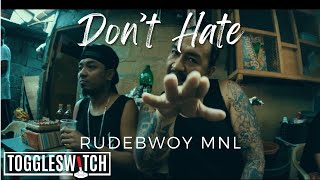 Don't Hate - Rudebwoy MNL feat. Parallel, EazyKeed, Dash Calzado (Official Music Video)
