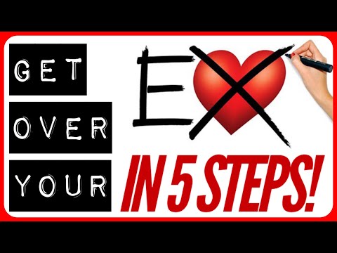 How To Get Over Your Ex IN 5 STEPS!