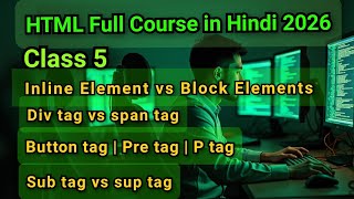 HTML Div and Span Tags | Inline vs Block Elements Tutorial (Hindi) Class 5