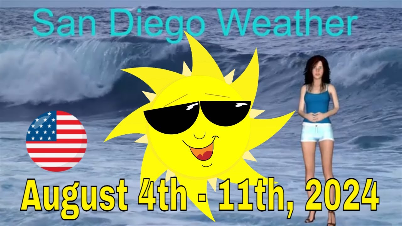 San Diego Weekly Weather Forecast August 4th - 11th, 2024