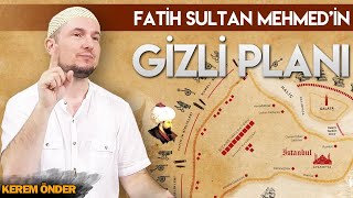 Fati̇h Sultan Mehmed’i̇n Gi̇zli̇ Plani? / Kerem Önder