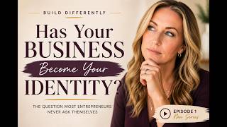 Has your Business Become Your Identity? | Build Differently, Episode 1