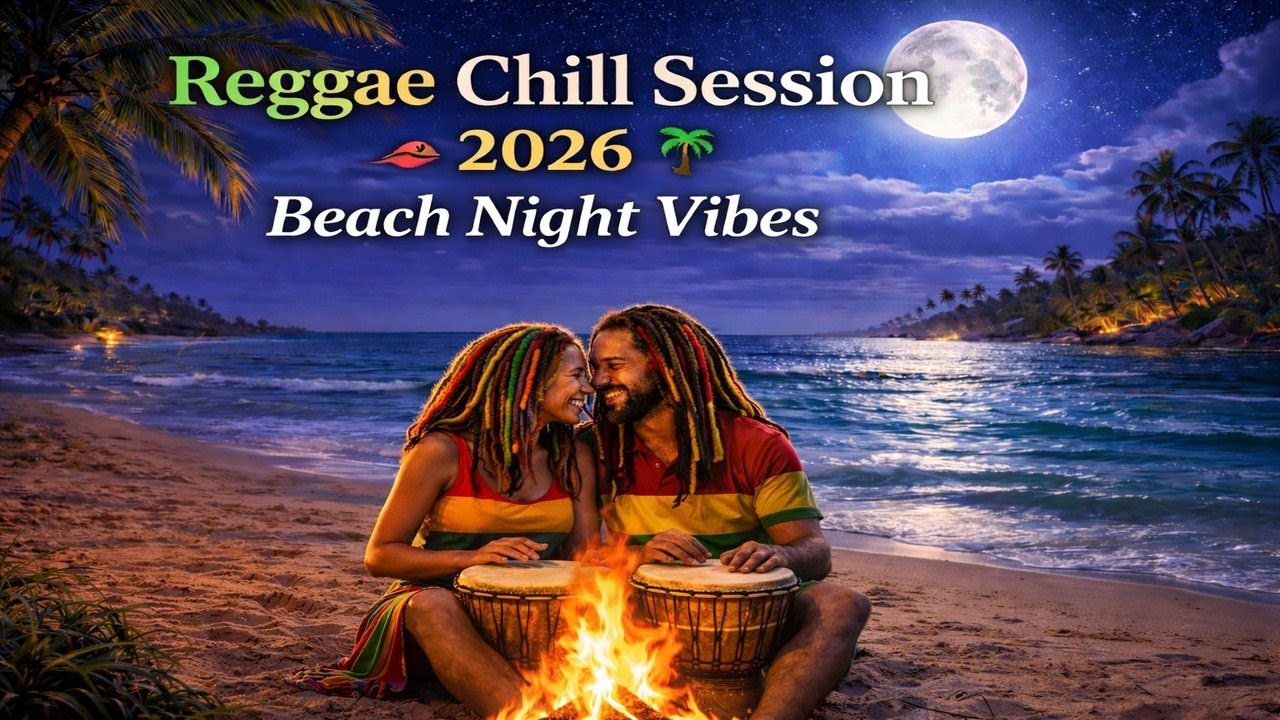 Reggae Chill Session 2026 🌴 Beach Night Vibes