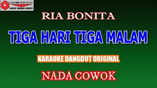 KARAOKE DANGDUT TIGA HARI TIGA MALAM - RIA BONITA (COVER) NADA COWOK