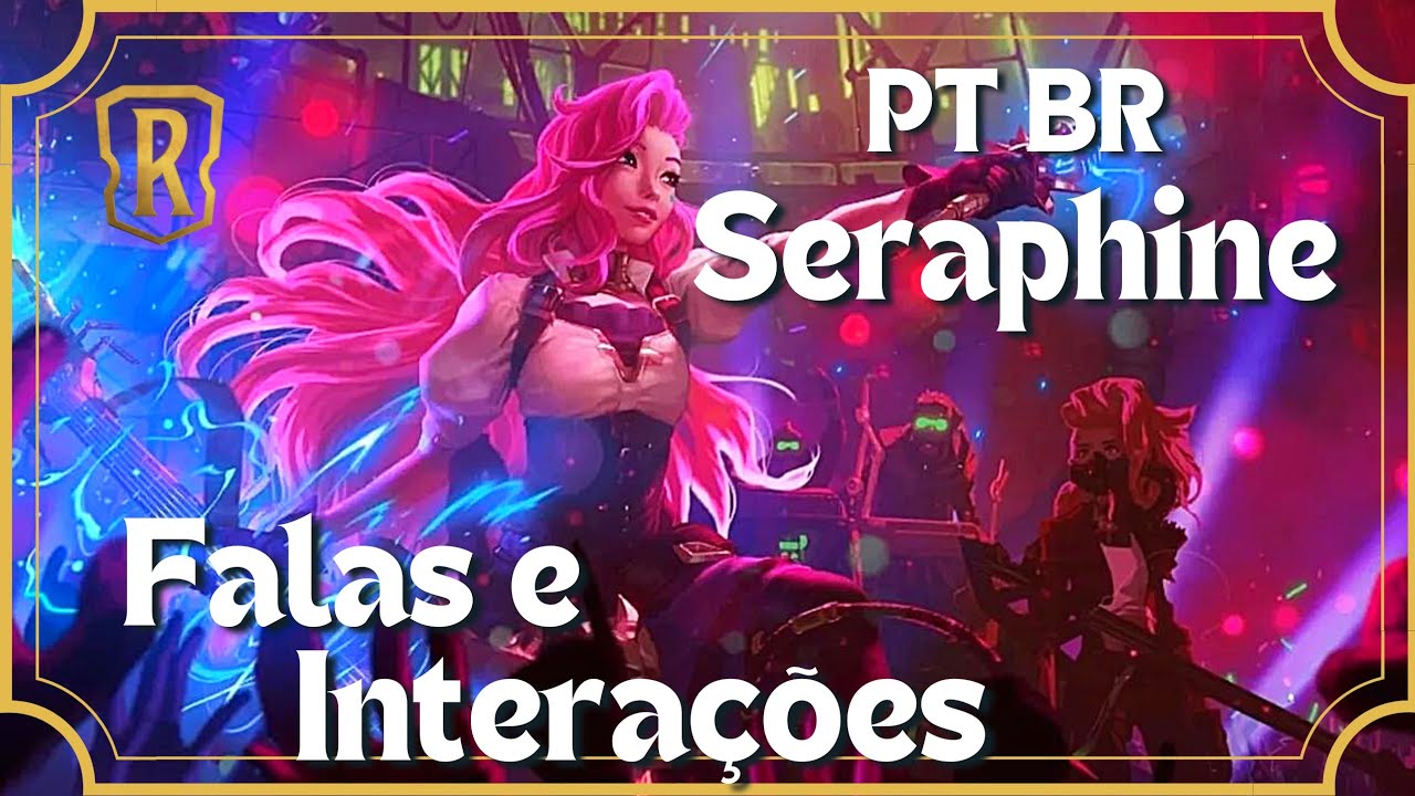 Seraphine Falas e InteraçÔes LOR PT BR | Legends Of Runeterra | - YouTube