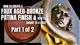 HOW TO CREATE A FAUX AGED BRONZE PATINA & FINISH & MOUNT attach fix TO A BASE plinth presentation