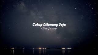 The Junas - Cukup dikenang saja||Speed up||viral tiktok