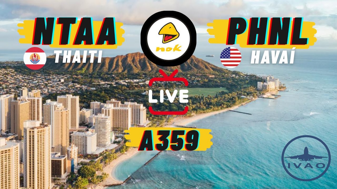 Cruzeiro pelo Pacífico Sul 🌊 | A350 🇵🇫 NTAA → 🇺🇸 PHNL | IVAO