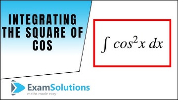 Integrate Cos² x functions : ExamSolutions