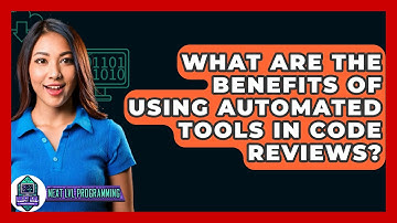 What Are the Benefits of Using Automated Tools in Code Reviews? - Next LVL Programming