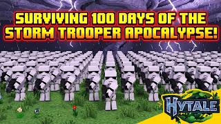 Surviving 100 Days of the Storm Trooper Apocalypse! | Hytale Star Wars