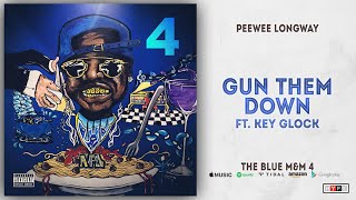 Peewee Longway - Gun Them Down Ft. Key Glock (The Blue M\&M 4)