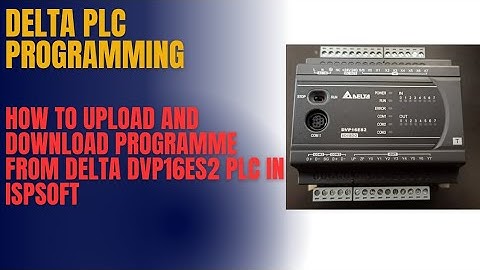 HOW TO UPLOAD AND DOWNLOAD PROGRAMME FROM DELTA PLC 16ES2 IN ISPSOFT