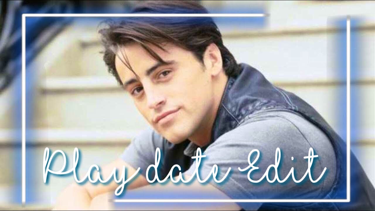 Joey Tribbiani Playdate Edit || F.r.i.e.n.d.s 