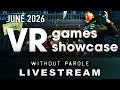 Come Watch the VR GAMES SHOWCASE Live on Without Parole!