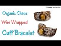 Organic Chaos Wire Wrapped Cuff Bracelet & 2,000 Subscriber Giveaway Anouncement!