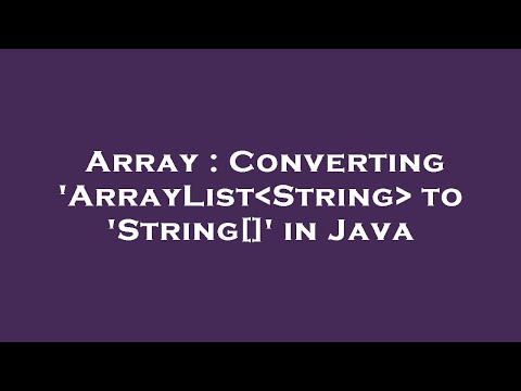 Array : Converting 'ArrayList String  to 'String[]' in Java