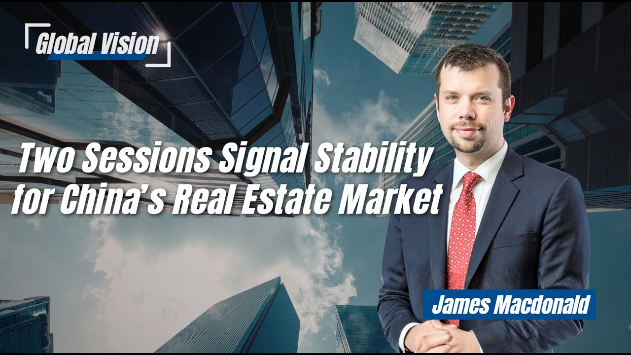 Two Sessions Signal Stability  for China’s Real Estate Market