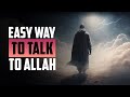 THE EASY WAY TO TALK TO ALLAH