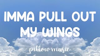 Imma Pull out My Wings - Burniscous, Sarah Harralson (Lyrics) 🎵