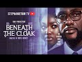 BENEATH THE CLOAK (FULL MOVIE)- ANGEL UNIGWE| ANTHONY MONJARO | STEPHANIE TUM. TRENDING MOVIE 2025