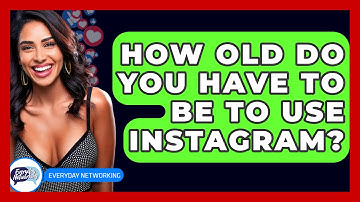 How Old Do You Have to Be to Use Instagram? - Everyday-Networking
