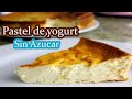 PASTEL DE YOGURT VERSION SIN AZUCAR Y SIN GLUTEN | IRIS COCINABLOG