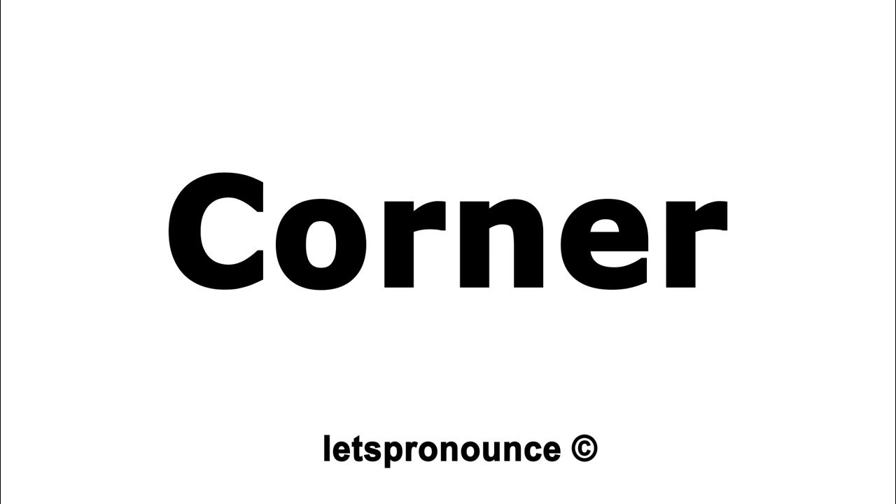 How to Pronounce Corner YouTube
